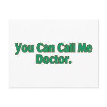 You  Can Call Me Doctor.