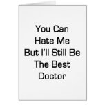You Can Hate Me But I'll Still Be The Best Doctor Cards