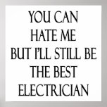 You Can Hate Me But I'll Still Be The Best Electri posters