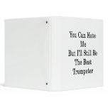 You Can Hate Me But I'll Still Be The Best Trumpet Binders
