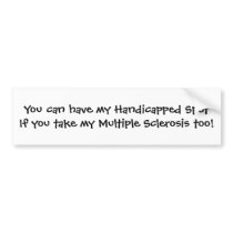 You can have my Handicapped Spot... Bumper Stickers