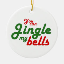 YOU CAN JINGLE MY BELLS -.png Christmas Ornaments