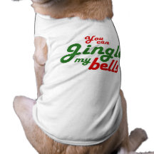 YOU CAN JINGLE MY BELLS -.png Pet T-shirt