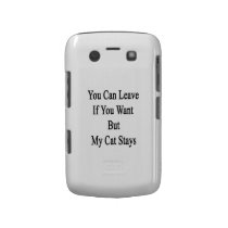 You Can Leave If You Want But My Cat Stays casemate cases