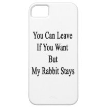 You Can Leave If You Want But My Rabbit Stays casemate cases