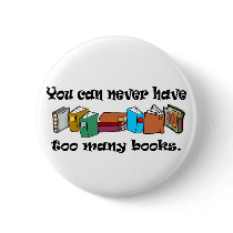 You can never have too many books t-shirts. pinback buttons