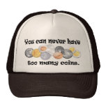 You can never have too many coins Gifts. Mesh Hat