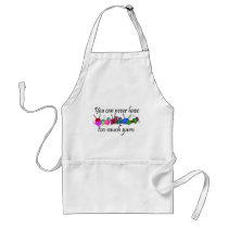 You can never have too much yarn T-shirts Apron