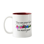 You can never have too much yarn T-shirts Coffee Mugs