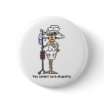 You can not cure stupidity! button