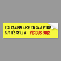 You Can Put Lipstick on A Pitbull, bumper stickers