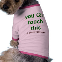 you can touch this www.petadoggy.com pet t-shirt