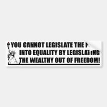 You Cannot Legislate Wealth! Bumper Stickers