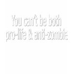 You can't be both pro-life and anti-zombie t-shirts