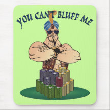 "You Can't Bluff Me" Mousepad