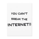 You can't break the internet