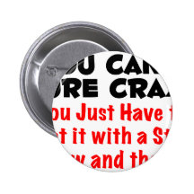 You Can't Cure Crazy Pins