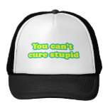 You cant cure stupid trucker hat