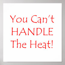 You Can't Handle The Heat Red text Posters