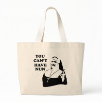 You Can't Have Nun Tote Bag