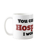 You Can't Piss on Hospitality Coffee Mug