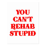 You Can't Rehab Stupid Post Cards
