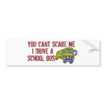 You Can't Scare Me... Bumper Stickers