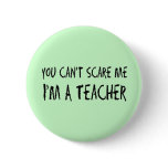 You Can't Scare Me Buttons