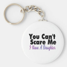 You Cant Scare Me I Have A Daughter(2) Key Chain