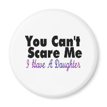 You Cant Scare Me I Have A Daughter(2)