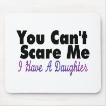 You Cant Scare Me I Have A Daughter(2)
