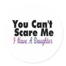 You Cant Scare Me I Have A Daughter(2)