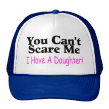 You Can't Scare Me I Have A Daughter Mesh Hat