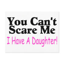 You Can't Scare Me I Have A Daughter