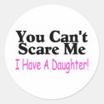 You Can't Scare Me I Have A Daughter Sticker