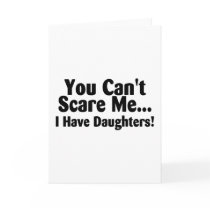 You Cant Scare Me I Have Daughters