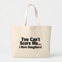 You Cant Scare Me I Have Daughters Tote Bag