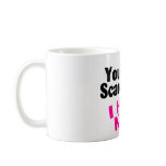 You Cant Scare Me I Have Kids mugs