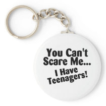 You Cant Scare Me I Have Teenagers
