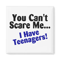 You Cant Scare Me I Have Teenagers