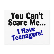 You Cant Scare Me I Have Teenagers
