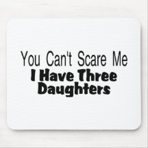 You Cant Scare Me I Have Three Daughters (2) Mousepads