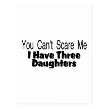 You Cant Scare Me I Have Three Daughters (2) Post Cards