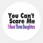 You Cant Scare Me I Have Three Daughters Sticker