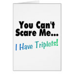You Can't Scare Me I Have Triplets Cards