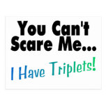 You Can't Scare Me I Have Triplets Post Cards