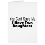 You Cant Scare Me I Have Two Daughters (2) Card