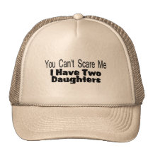 You Cant Scare Me I Have Two Daughters (2) Hats