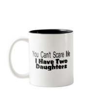 You Cant Scare Me I Have Two Daughters (2) Mugs