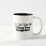 You Cant Scare Me I Have Two Daughters (2) Mugs